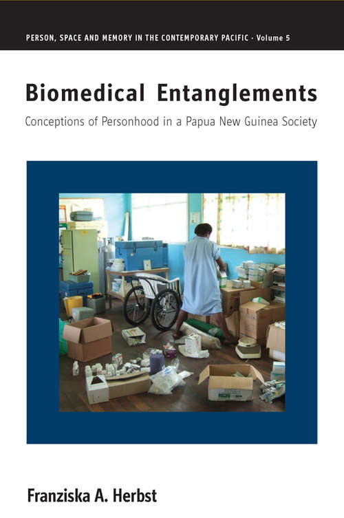 Book cover of Biomedical Entanglements: Conceptions of Personhood in a Papua New Guinea Society (Person, Space and Memory in the Contemporary Pacific #5)