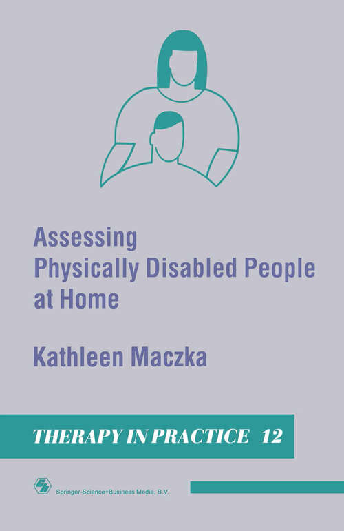 Book cover of Assessing Physically Disabled People At Home (1990) (Therapy in Practice Series)