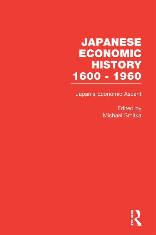 Book cover of Japan's Economic Ascent: International Trade, Growth, and Postwar Reconstruction (Japanese Economic History 1600-1960)