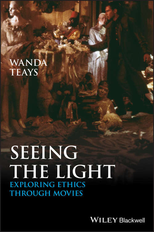 Book cover of Seeing the Light: Exploring Ethics Through Movies