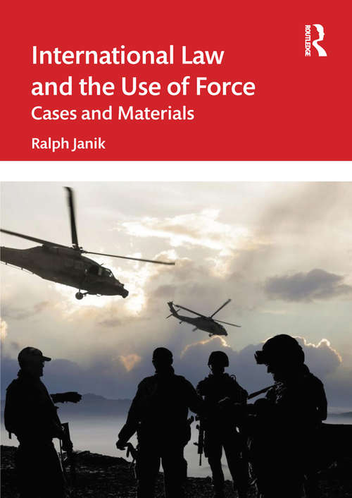 Book cover of International Law and the Use of Force: Cases and Materials