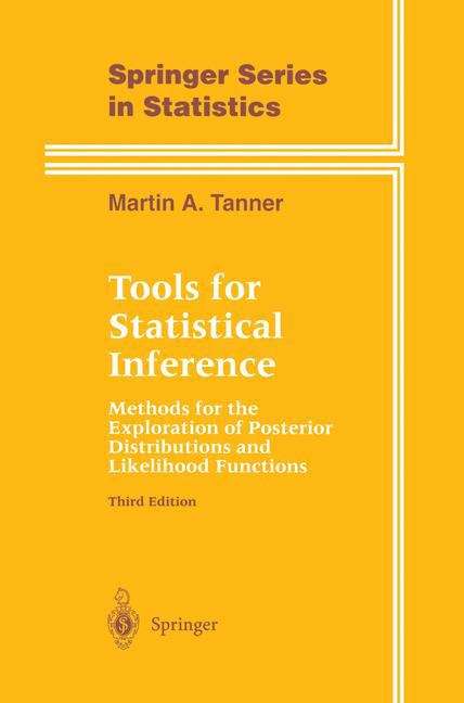 Book cover of Tools for Statistical Inference: Methods for the Exploration of Posterior Distributions and Likelihood Functions (3rd ed. 1996) (Springer Series in Statistics)