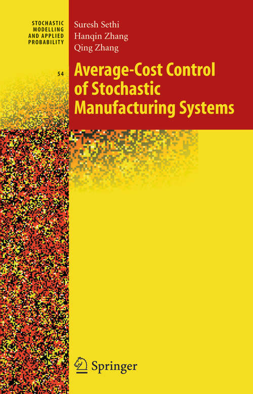 Book cover of Average-Cost Control of Stochastic Manufacturing Systems (2005) (Stochastic Modelling and Applied Probability #54)