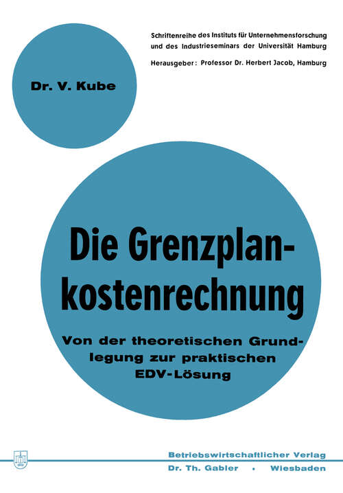 Book cover of Die Grenzplankostenrechnung: Von der theoretischen Grundlegung zur praktischen EDV-Lösung (1974) (Betriebswirtschaftliche Forschung zur Unternehmensführung #6)