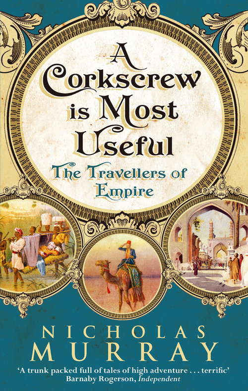 Book cover of A Corkscrew Is Most Useful: The Travellers of Empire