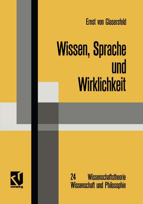 Book cover of Wissen, Sprache und Wirklichkeit: Arbeiten zum radikalen Konstruktivismus (1987) (Wissenschaftstheorie, Wissenschaft und Philosophie #24)