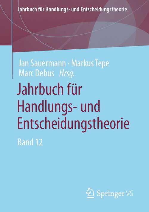 Book cover of Jahrbuch für Handlungs- und Entscheidungstheorie: Band 12 (1. Aufl. 2022) (Jahrbuch für Handlungs- und Entscheidungstheorie)