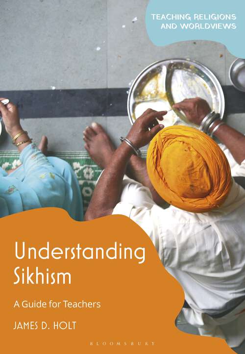 Book cover of Understanding Sikhism: A Guide for Teachers (Teaching Religions and Worldviews)