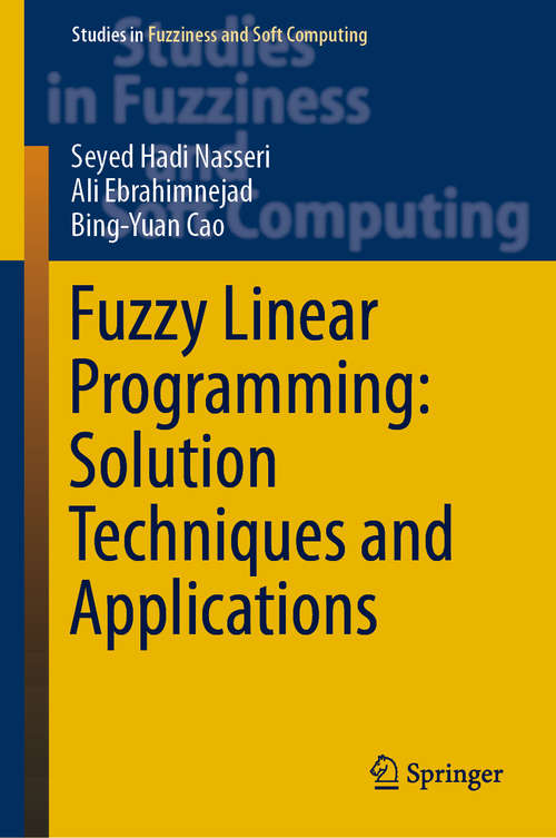 Book cover of Fuzzy Linear Programming: Solution Techniques and Applications (1st ed. 2019) (Studies in Fuzziness and Soft Computing #379)