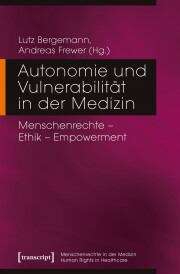 Book cover of Autonomie und Vulnerabilität in der Medizin: Menschenrechte - Ethik - Empowerment (Menschenrechte in der Medizin / Human Rights in Healthcare #6)