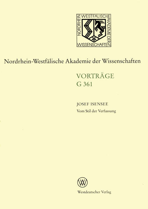 Book cover of Vom Stil der Verfassung: Eine typologische Studie zu Sprache, Thematik und Sinn des Verfassungsgesetzes (1999) (Rheinisch-Westfälische Akademie der Wissenschaften: G 361)
