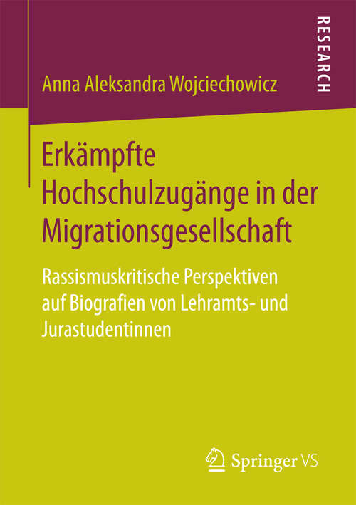 Book cover of Erkämpfte Hochschulzugänge in der Migrationsgesellschaft: Rassismuskritische Perspektiven auf Biografien von Lehramts- und Jurastudentinnen