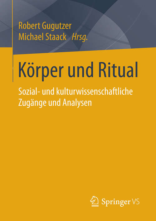 Book cover of Körper und Ritual: Sozial- und kulturwissenschaftliche Zugänge und Analysen (2015)