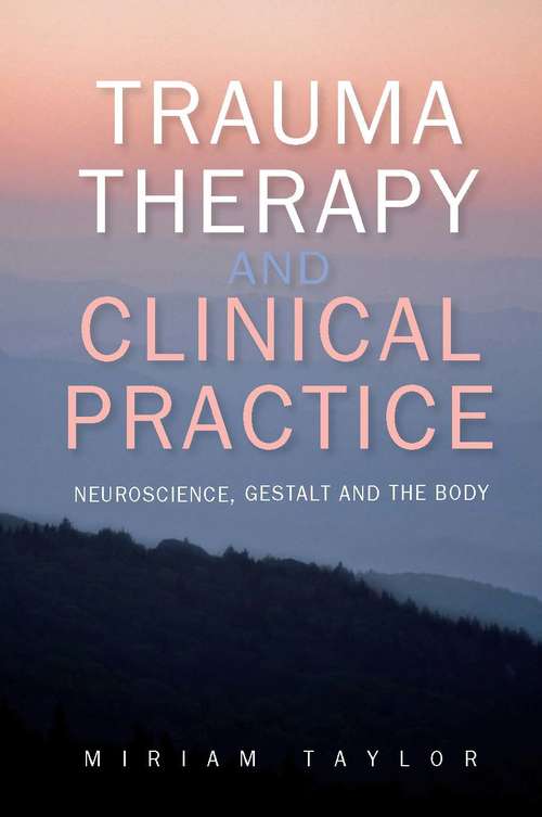 Book cover of Trauma Therapy and Clinical Practice: Neuroscience, Gestalt And The Body (UK Higher Education OUP  Humanities & Social Sciences Counselling and Psychotherapy)