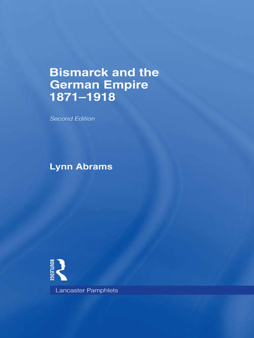 Book cover of Bismarck and the German Empire: 1871–1918