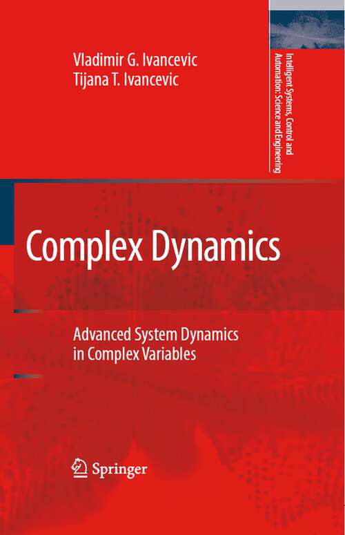 Book cover of Complex Dynamics: Advanced System Dynamics in Complex Variables (2007) (Intelligent Systems, Control and Automation: Science and Engineering #34)