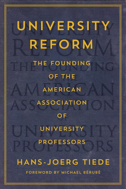 Book cover of University Reform: The Founding of the American Association of University Professors