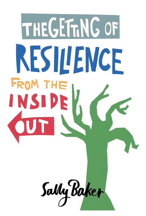 Book cover of The Getting of Resilience: From the Inside Out