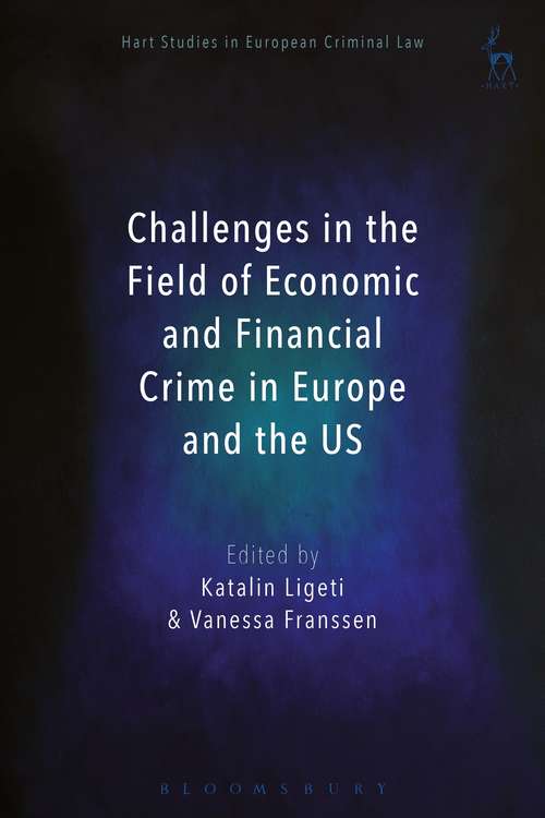 Book cover of Challenges in the Field of Economic and Financial Crime in Europe and the US (Hart Studies in European Criminal Law #2)