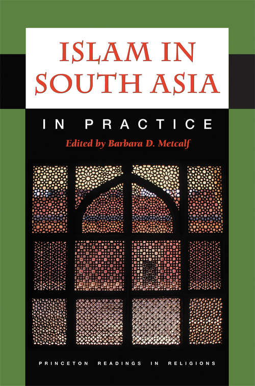 Book cover of Islam in South Asia in Practice (Princeton Readings in Religions )