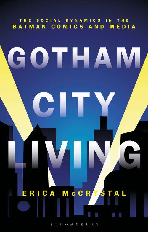 Book cover of Gotham City Living: The Social Dynamics in the Batman Comics and Media