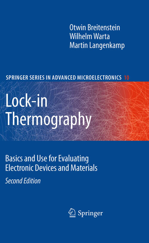 Book cover of Lock-in Thermography: Basics and Use for Evaluating Electronic Devices and Materials (2nd ed. 2010) (Springer Series in Advanced Microelectronics #10)