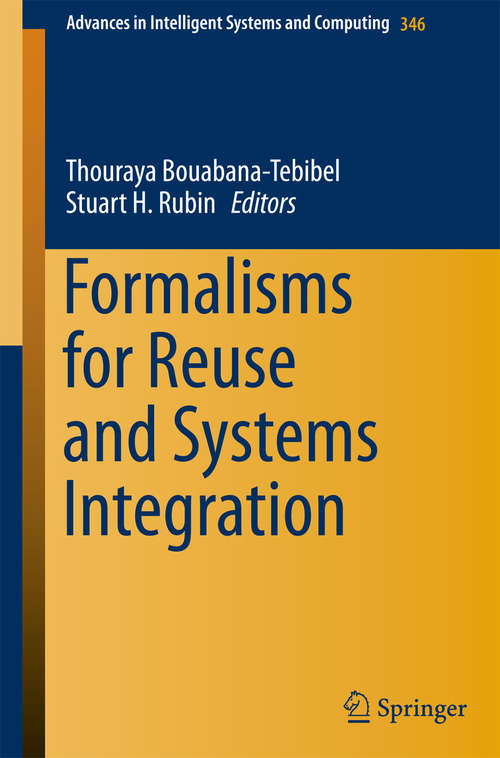 Book cover of Formalisms for Reuse and Systems Integration (2015) (Advances in Intelligent Systems and Computing #346)