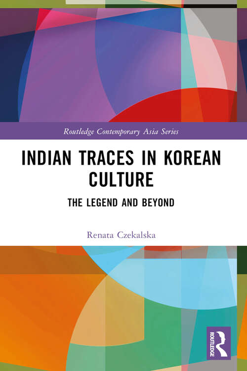 Book cover of Indian Traces in Korean Culture: The Legend and Beyond (Routledge Contemporary Asia Series)