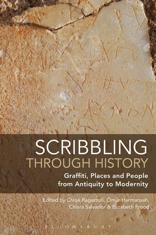 Book cover of Scribbling through History: Graffiti, Places and People from Antiquity to Modernity