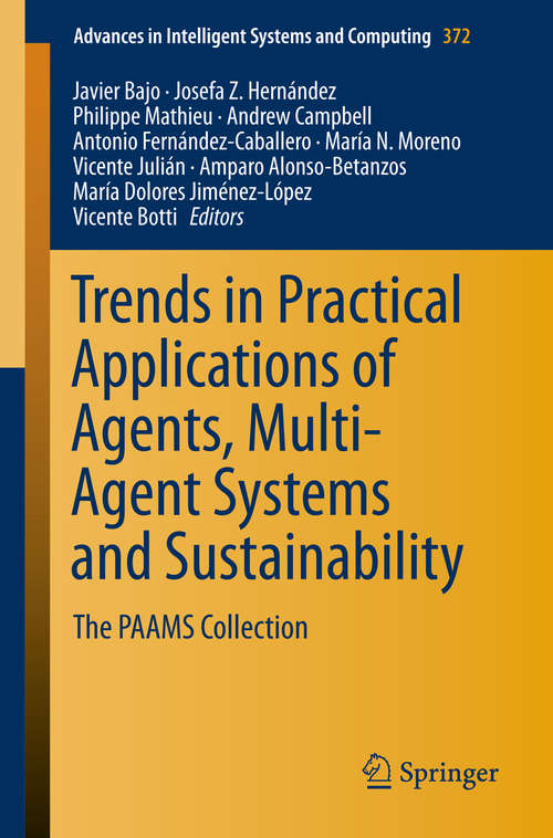 Book cover of Trends in Practical Applications of Agents, Multi-Agent Systems and Sustainability: The PAAMS Collection (2015) (Advances in Intelligent Systems and Computing #372)