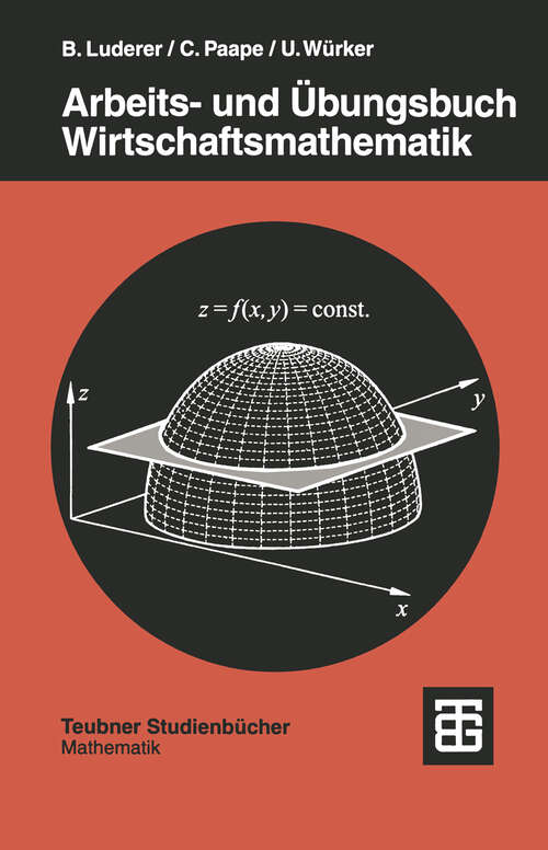 Book cover of Arbeits- und Übungsbuch Wirtschaftsmathematik: Beispiele - Aufgaben - Formeln (1996) (Teubner Studienbücher Mathematik)