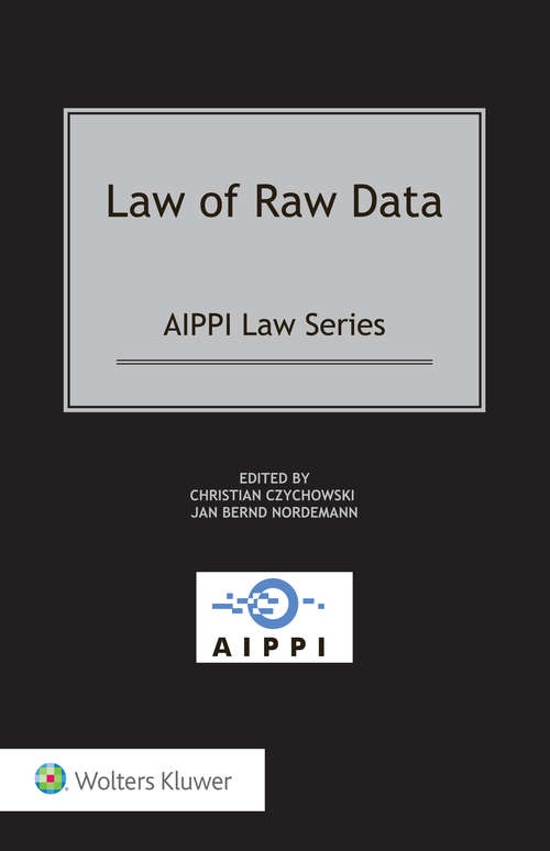 Book cover of Law of Raw Data (AIPPI Series)