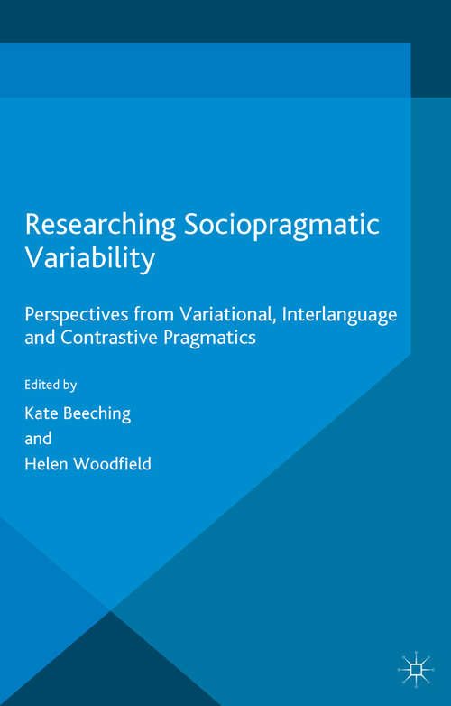 Book cover of Researching Sociopragmatic Variability: Perspectives from Variational, Interlanguage and Contrastive Pragmatics (1st ed. 2015)