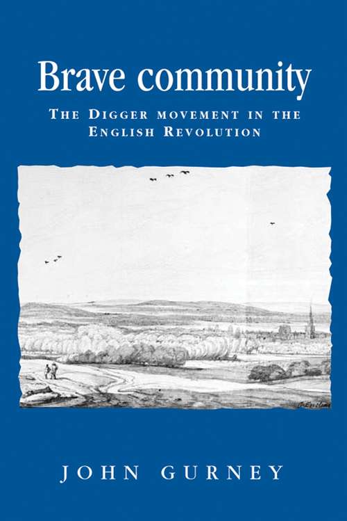 Book cover of Brave community: The Digger Movement in the English Revolution (Politics, Culture and Society in Early Modern Britain)