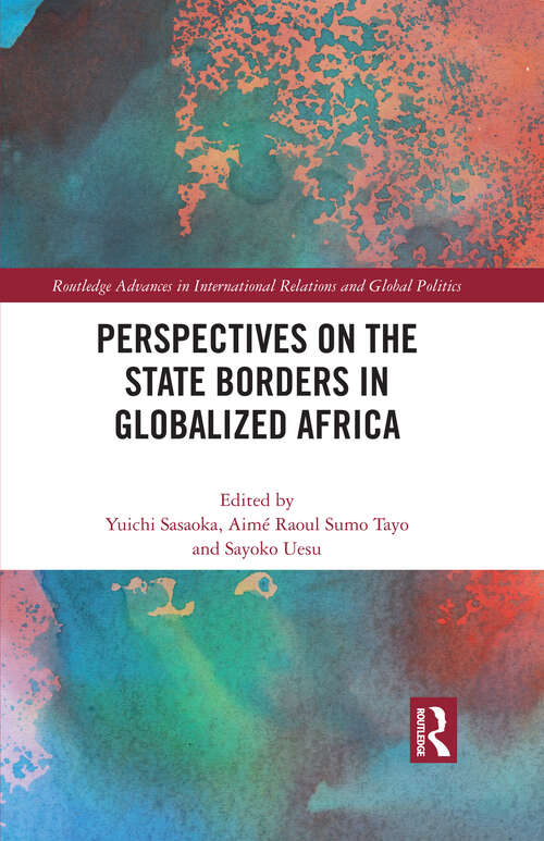 Book cover of Perspectives on the State Borders in Globalized Africa (Routledge Advances in International Relations and Global Politics)