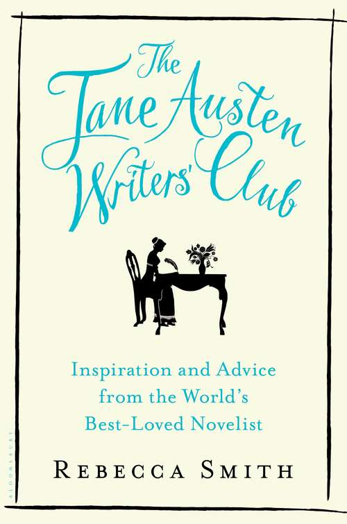 Book cover of The Jane Austen Writers' Club: Inspiration and Advice from the World’s Best-loved Novelist