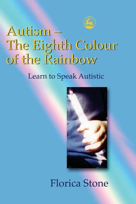 Book cover of Autism – The Eighth Colour of the Rainbow: Learn to Speak Autistic (PDF)