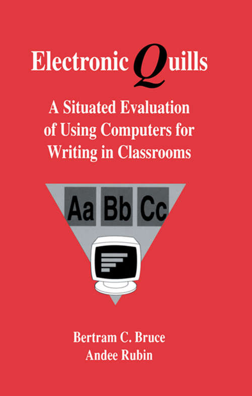 Book cover of Electronic Quills: A Situated Evaluation of Using Computers for Writing in Classrooms (Technology and Education Series)