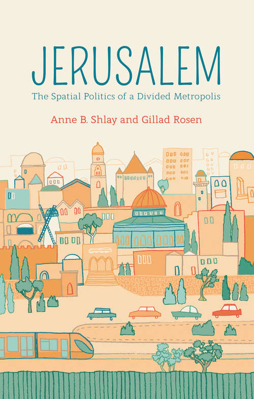 Book cover of Jerusalem: The Spatial Politics of a Divided Metropolis