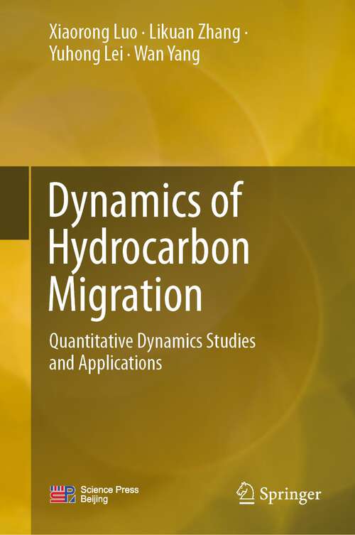 Book cover of Dynamics of Hydrocarbon Migration: Quantitative Dynamics Studies and Applications (1st ed. 2023)