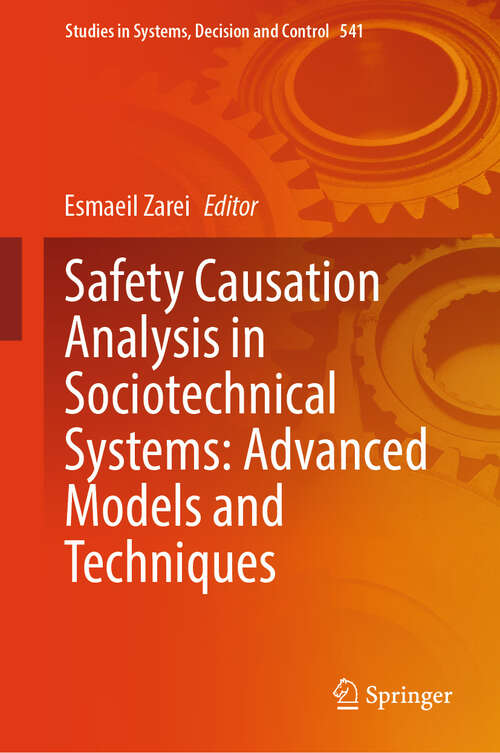 Book cover of Safety Causation Analysis in Sociotechnical Systems: Advanced Models and Techniques (2024) (Studies in Systems, Decision and Control #541)