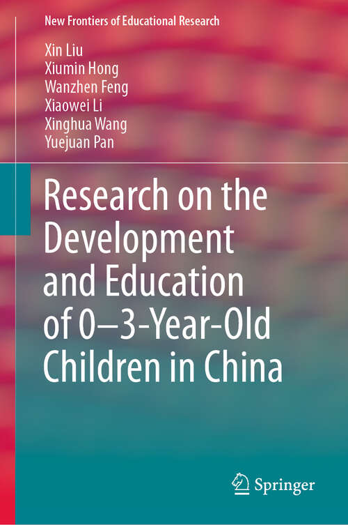 Book cover of Research on the Development and Education of 0-3-Year-Old Children in China (1st ed. 2019) (New Frontiers of Educational Research)