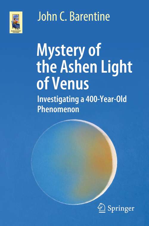 Book cover of Mystery of the Ashen Light of Venus: Investigating a 400-Year-Old Phenomenon (1st ed. 2021) (Astronomers' Universe)