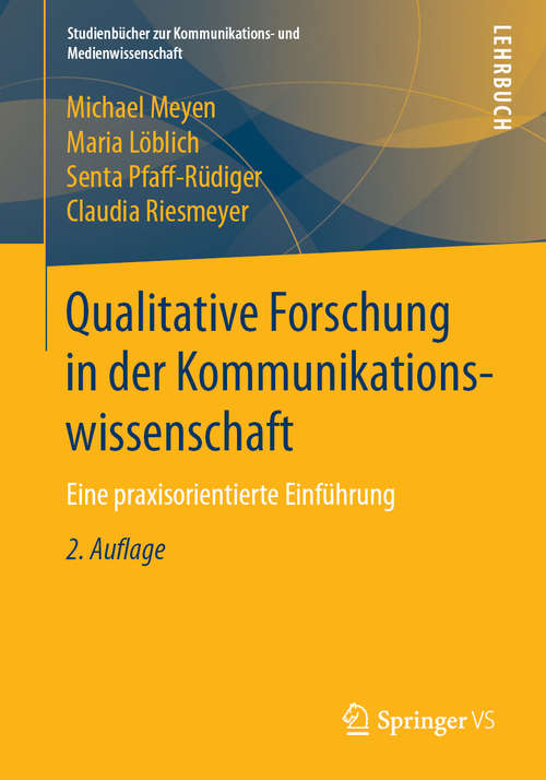 Book cover of Qualitative Forschung in der Kommunikationswissenschaft: Eine Praxisorientierte Einführung (Studienbücher Zur Kommunikations- Und Medienwissenschaft Ser.)