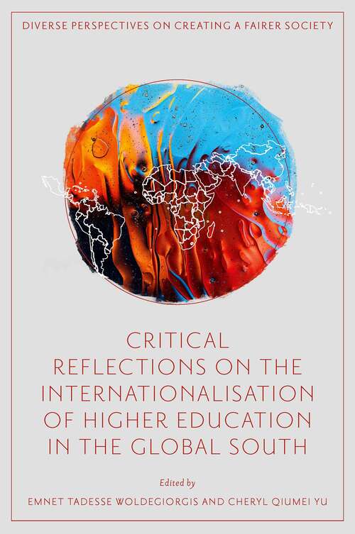 Book cover of Critical Reflections on the Internationalisation of Higher Education in the Global South (Diverse Perspectives on Creating a Fairer Society)