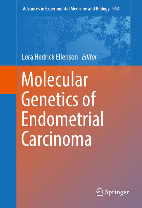 Book cover of Molecular Genetics of Endometrial Carcinoma (Advances in Experimental Medicine and Biology #943)