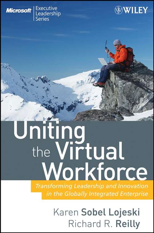 Book cover of Uniting the Virtual Workforce: Transforming Leadership and Innovation in the Globally Integrated Enterprise (Microsoft Executive Leadership Series #2)