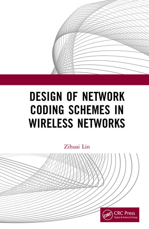 Book cover of Design of Network Coding Schemes in Wireless Networks