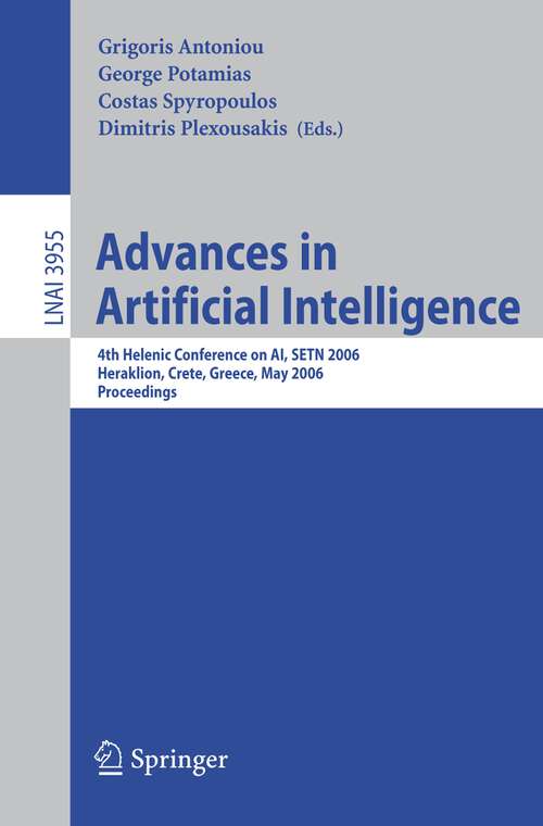 Book cover of Advances in Artificial Intelligence: 4th Helenic Conference on AI, SETN 2006, Heraklion, Crete, Greece, May 18-20, 2006, Proceedings (2006) (Lecture Notes in Computer Science #3955)