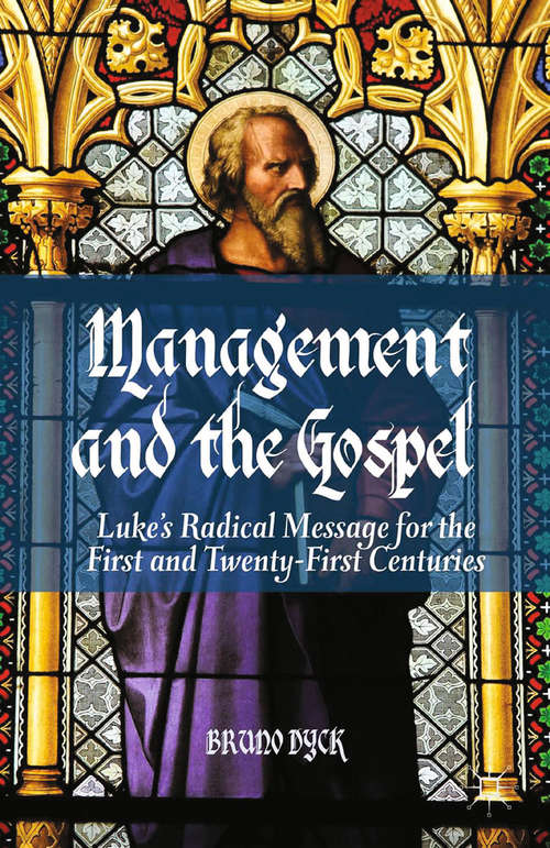 Book cover of Management and the Gospel: Luke’s Radical Message for the First and Twenty-First Centuries (2013)